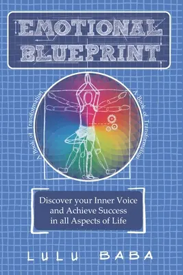 Emotional Blueprint: Un Libro de Transformación, Descubre tu Voz Interior y Alcanza el Éxito en todos los Aspectos de la Vida: Crecimiento Espiritual, Despertar - Emotional Blueprint: A Book of Transformation, Discover Your Inner Voice and Achieve Success in all Aspects of Life: Spiritual Growth, Awak