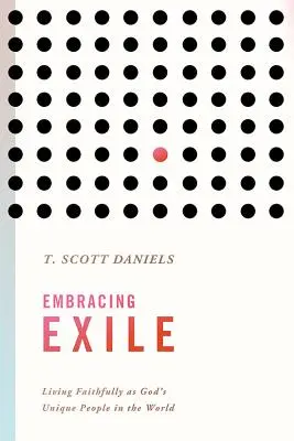 Abrazar el exilio: Vivir fielmente como pueblo único de Dios en el mundo - Embracing Exile: Living Faithfully as God's Unique People in the World