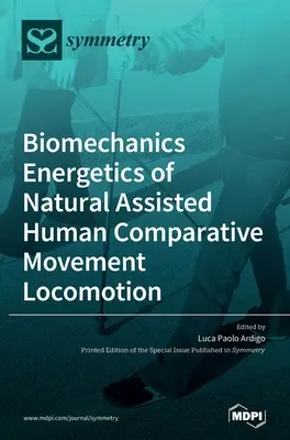 Biomecánica Energética del Movimiento Humano Natural Asistido Locomoción Comparada - Biomechanics Energetics of Natural Assisted Human Comparative Movement Locomotion