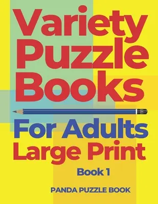 Variedad de libros de rompecabezas para adultos de gran impresión - Libro 1: colecciones de libros de rompecabezas de Sudoku Puzzle, Kakuro Puzzle, sopa de letras Puzzles, Shikaku Puzzle an - Variety Puzzle Books For Adults Large Print - Book 1: Puzzle Book collections of Sudoku Puzzles, Kakuro Puzzle, Word Search Puzzles, Shikaku Puzzle an