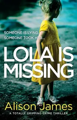 Lola ha desaparecido: Un thriller policíaco totalmente apasionante - Lola Is Missing: A totally gripping crime thriller