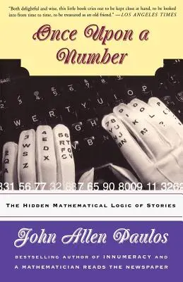 Érase una vez un número: La lógica matemática oculta de los cuentos - Once Upon a Number: The Hidden Mathematical Logic of Stories