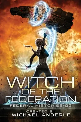 La bruja de la Federación III: El tercer libro de La bruja de la Federación - Witch Of The Federation III: Witch Of The Federation Book Three