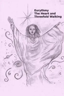 Euritmia, el corazón y la triple marcha - Eurythmy, The Heart, and Three-fold Walking