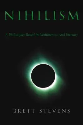 Nihilismo: Una filosofía basada en la nada y la eternidad - Nihilism: A Philosophy Based In Nothingness And Eternity