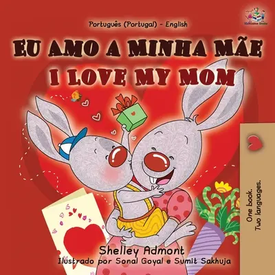 I Love My Mom (Libro bilingüe portugués-inglés para niños - Portugal) - I Love My Mom (Portuguese English Bilingual Book for Kids- Portugal)