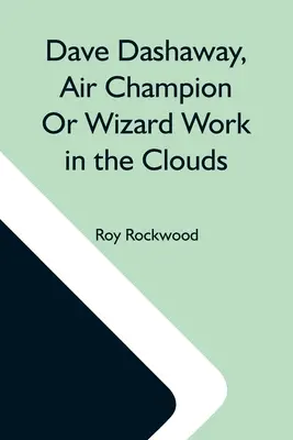 Dave Dashaway, Campeón Del Aire O Mago Trabajo En Las Nubes - Dave Dashaway, Air Champion Or Wizard Work In The Clouds