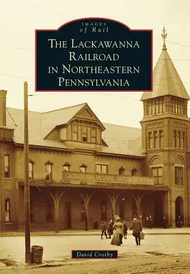 El ferrocarril de Lackawanna en el noreste de Pensilvania - The Lackawanna Railroad in Northeastern Pennsylvania