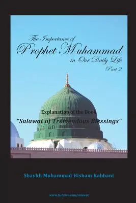 La Importancia del Profeta Muhammad en Nuestra Vida Cotidiana, Parte 2 - The Importance of Prophet Muhammad in Our Daily Life, Part 2