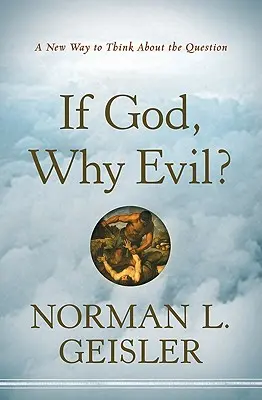 Si Dios, ¿por qué el mal? Una nueva forma de pensar la cuestión - If God, Why Evil?: A New Way to Think about the Question