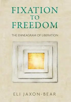 De la Fijación a la Libertad: El Eneagrama de la Liberación - Fixation to Freedom: The Enneagram of Liberation