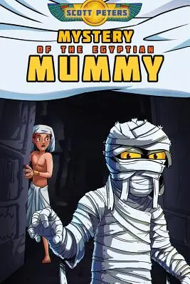 El misterio de la momia egipcia: Libros de aventuras para niños de 9 a 12 años - Mystery of the Egyptian Mummy: Adventure Books For Kids Age 9-12