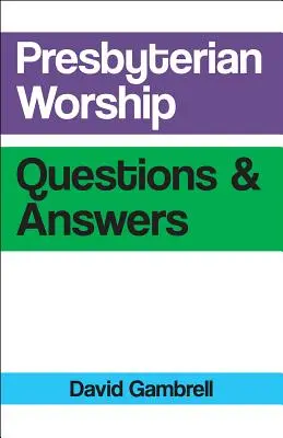 Preguntas y respuestas sobre el culto presbiteriano - Presbyterian Worship Questions and Answers