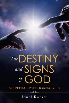 El Destino y los Signos de Dios: Psicoanálisis espiritual - The Destiny and Signs of God: Spiritual Psychoanalysis