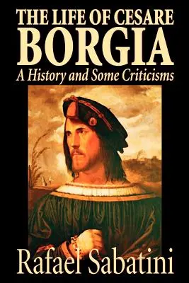 La vida de César Borgia de Rafael Sabatini, Biografía y autobiografía, Histórico - The Life of Cesare Borgia by Rafael Sabatini, Biography & Autobiography, Historical