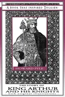 La historia del Rey Arturo y sus caballeros - Un libro que inspiró a Tolkien: Con ilustraciones originales - The Story of King Arthur and His Knights - A Book That Inspired Tolkien: With Original Illustrations