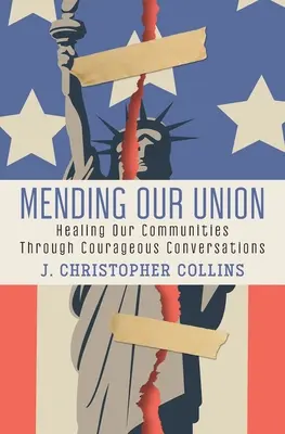 Mending Our Union: Sanar nuestras comunidades mediante conversaciones valientes - Mending Our Union: Healing Our Communities Through Courageous Conversations