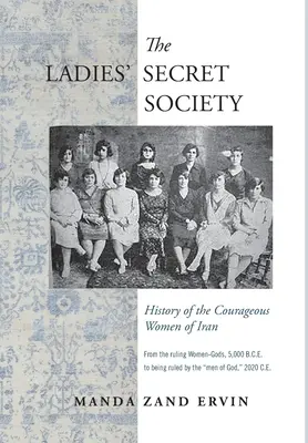 La sociedad secreta de las damas: historia de las valientes mujeres de Irán - The Ladies' Secret Society: History of the Courageous Women of Iran