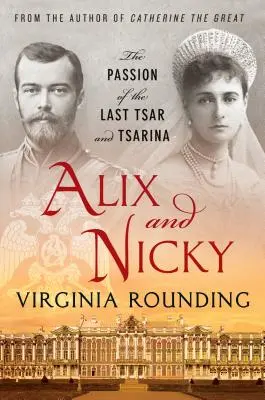 Alix y Nicky: La pasión de los últimos zar y zarina - Alix and Nicky: The Passion of the Last Tsar and Tsarina