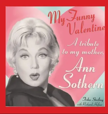 My Funny Valentine (tapa dura): Un homenaje a mi madre, Ann Sothern - My Funny Valentine (hardback): A Tribute to My Mother, Ann Sothern