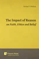 El Impacto de la Razón en la Fe, la Ética y las Creencias - Impact of Reason on Faith, Ethics and Belief