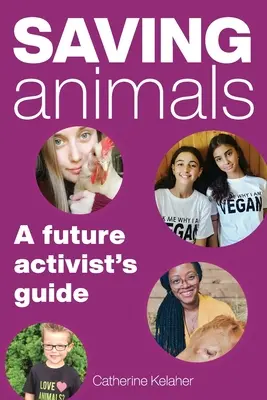 Salvar a los animales: Guía del futuro activista - Saving Animals: A Future Activist's Guide