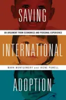 Salvar la adopción internacional: Un argumento desde la economía y la experiencia personal - Saving International Adoption: An Argument from Economics and Personal Experience