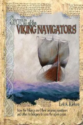 Secretos de los navegantes vikingos: Cómo los vikingos utilizaron sus asombrosas piedras solares y otras técnicas para cruzar el océano abierto - Secrets of the Viking Navigators: How the Vikings Used Their Amazing Sunstones and Other Techniques to Cross the Open Ocean