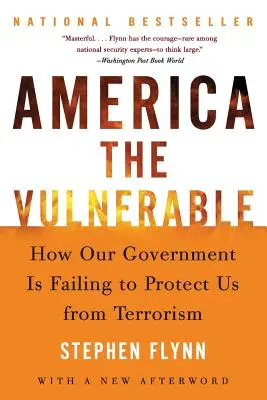 América, la vulnerable: Cómo nuestro Gobierno no nos protege del terrorismo - America the Vulnerable: How Our Government Is Failing to Protect Us from Terrorism