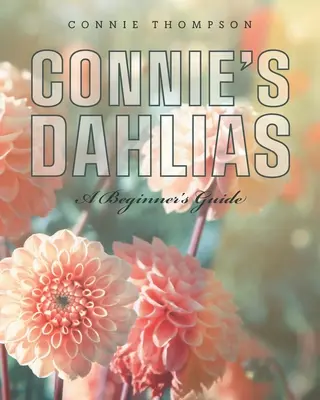 Dalias de Connie: Guía para principiantes - Connie's Dahlias: A Beginner's Guide