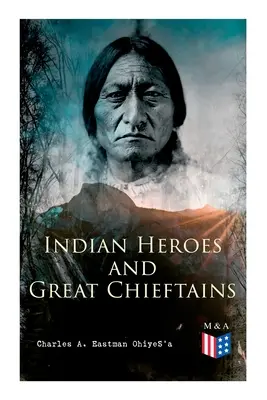 Héroes indios y grandes caciques: Nube Roja, Cola Moteada, Cuervo Pequeño, Tamahay, Gall, Caballo Loco, Toro Sentado, Lluvia en la Cara, Dos Golpes, Amer - Indian Heroes and Great Chieftains: Red Cloud, Spotted Tail, Little Crow, Tamahay, Gall, Crazy Horse, Sitting Bull, Rain-In-The-Face, Two Strike, Amer