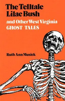 The Telltale Lilac Bush and Other West Virginia Ghost Tales (El arbusto de lilas delator y otros cuentos de fantasmas de Virginia Occidental) - The Telltale Lilac Bush and Other West Virginia Ghost Tales