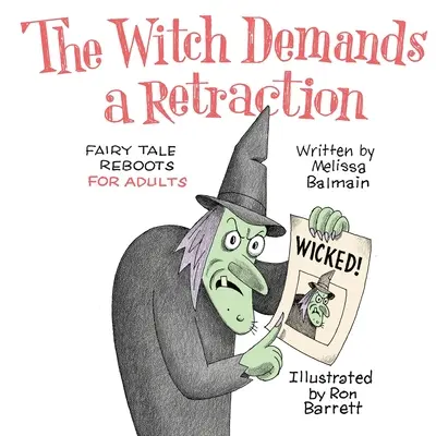 La bruja exige una retractación: Reboots de cuentos de hadas para adultos - The Witch Demands a Retraction: Fairy Tale Reboots for Adults