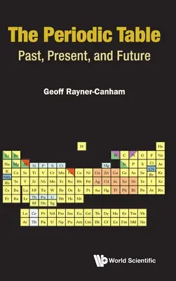 Tabla periódica: Pasado, presente y futuro - Periodic Table, The: Past, Present, and Future