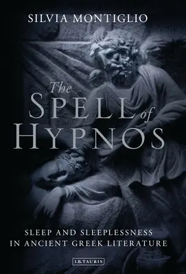 El hechizo de Hypnos: Sueño e insomnio en la literatura griega antigua - The Spell of Hypnos: Sleep and Sleeplessness in Ancient Greek Literature