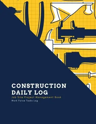 Diario de la Construcción: Libro de mantenimiento de obra, registro de gestión de contratistas, informe de proyecto, construcción de vivienda u oficina, registro de equipos de obra - Construction Daily Log: Maintenance Site, Management Record Contractor Book, Project Report, Home Or Office Building, Jobsite Equipment Logboo