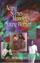 Escenas y monólogos para mujeres jóvenes: 60 caracterizaciones dramáticas - Acting Scenes and Monologs for Young Women: 60 Dramatic Characterizations