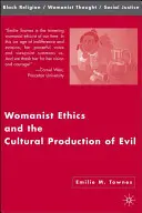 La ética feminista y la producción cultural del mal - Womanist Ethics and the Cultural Production of Evil
