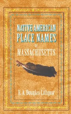 Nombres de lugares nativos americanos de Massachusetts - Native American Place Names of Massachusetts