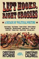 Ganchos de izquierda, cruces de derecha: Lo más destacado de una década de peleas políticas - Left Hooks, Right Crosses: Highlights from a Decade of Political Brawling