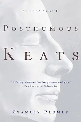 Keats póstumo: Una biografía personal - Posthumous Keats: A Personal Biography