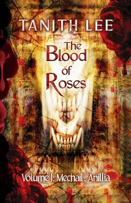 La Sangre de las Rosas Volumen Uno: Mechail, Anillia - The Blood of Roses Volume One: Mechail, Anillia