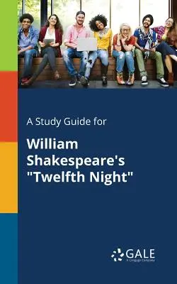 Guía de estudio de Noche de reyes de William Shakespeare - A Study Guide for William Shakespeare's Twelfth Night