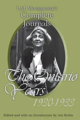 Diarios completos de L.M. Montgomery: Los años de Ontario, 1930-1933 - L.M. Montgomery's Complete Journals: The Ontario Years, 1930-1933