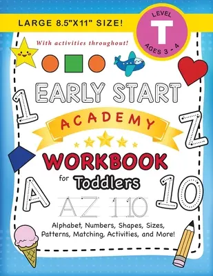 Early Start Academy Workbook for Toddlers: (Edades 3-4) ¡Afabeto, Números, Formas, Tamaños, Patrones, Emparejamiento, Actividades y Más! (Tamaño grande 8.5x11