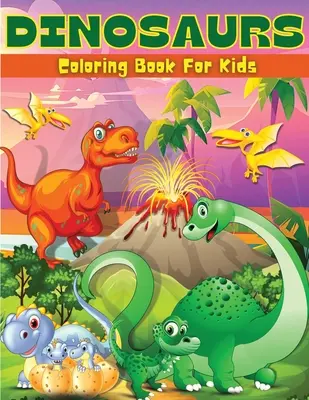 Dinosaurios libro para colorear para niños: Divertido dinosaurio para colorear y libro de actividades para los niños de dinosaurios para colorear páginas para niños y niñas de edades 4-8, 6-9 Gran Ilustrati - Dinosaurs Coloring Book For Kids: Fun Dinosaur Coloring & Activity Book For Kids Dinosaur Coloring Pages For Boys & Girls Ages 4-8, 6-9 Big Illustrati