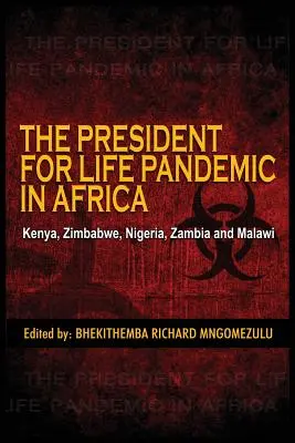 La pandemia del Presidente por la Vida: Kenia, Zimbabue, Nigeria, Zambia y Malaui - The President for Life Pandemic: Kenya, Zimbabwe, Nigeria, Zambia and Malawi