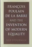 Franois Poulain de la Barre y la invención de la igualdad moderna - Franois Poulain de la Barre and the Invention of Modern Equality