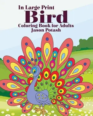 Libro para colorear para adultos ( En letra grande ) - Bird Coloring Book for Adults ( In Large Print)