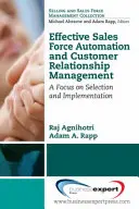Automatización eficaz de la fuerza de ventas y gestión de las relaciones con los clientes: Un enfoque en la selección y la implantación - Effective Sales Force Automation and Customer Relationship Management: A Focus on Selection and Implementation